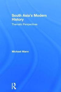 Cover image for South Asia's Modern History: Thematic Perspectives