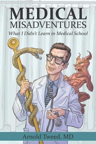 Cover image for Medical Misadventures: What I Didn't Learn in Medical School