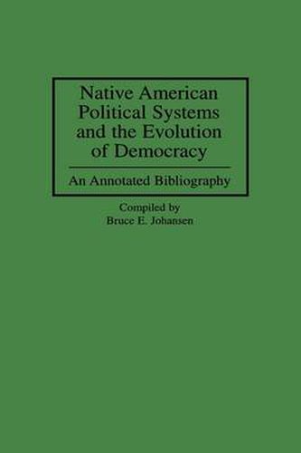 Native American Political Systems and the Evolution of Democracy: An Annotated Bibliography