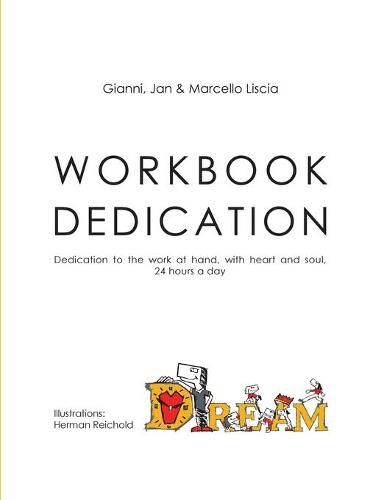 Cover image for Workbook Dedication: Dedication to the work at hand, with heart and soul, 24 hours a day