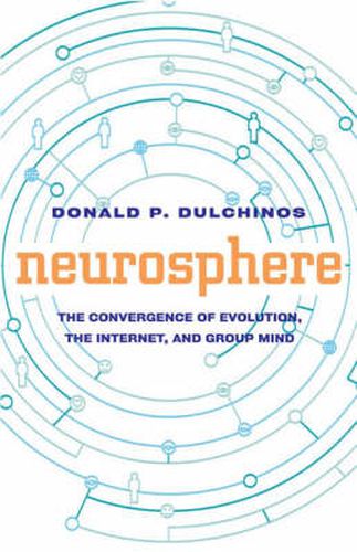 Neurosphere: The Convergence of Evolution, the Internet, and Group Mind