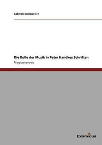 Cover image for Die Rolle der Musik in Peter Handkes Schriften