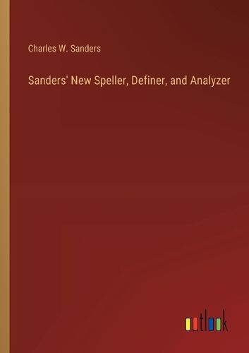Sanders' New Speller, Definer, and Analyzer