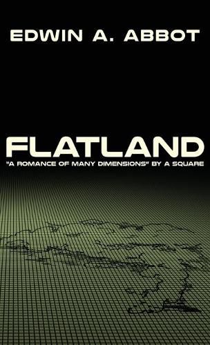 Flatland: A Romance of Many Dimensions by A Square