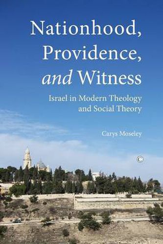 Cover image for Nationhood, Providence, and Witness: Israel in Modern Theology and Social Theory