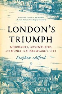 Cover image for London's Triumph: Merchants, Adventurers, and Money in Shakespeare's City