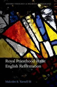 Cover image for Royal Priesthood in the English Reformation