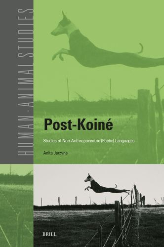 Cover image for Post-Koine: Studies of Non-Anthropocentric (Poetic) Languages