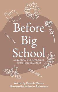 Cover image for Before Big School: A Practical Parent's Guide to School Readiness