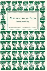 Cover image for Metaphysical Balm: Poems by Michele Betty