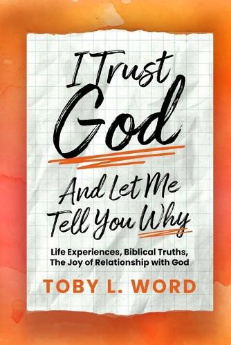 Cover image for I Trust God And Let Me Tell You Why