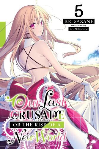 Cover image for Our Last Crusade or the Rise of a New World, Vol. 5 (light novel)