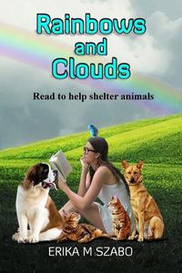 Cover image for Rainbows and Clouds: Read to Help Shelter Animals