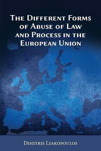 Cover image for The Different Forms of Abuse of Law and Process in the European Union