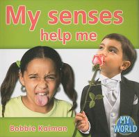 Cover image for My senses help me: Senses in My World