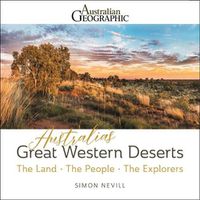 Cover image for Australia's Great Western Deserts: The Land - the People - the Explorers