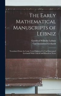 Cover image for The Early Mathematical Manuscripts of Leibniz