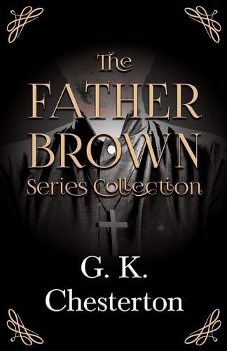 Cover image for The Father Brown Series Collection;The Innocence of Father Brown, The Wisdom of Father Brown, The Incredulity of Father Brown, The Secret of Father Brown, & The Scandal of Father Brown