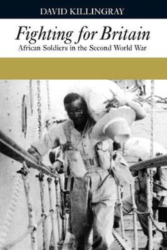 Cover image for Fighting for Britain: African Soldiers in the Second World War