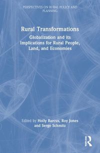 Cover image for Rural Transformations: Globalization and Its Implications for Rural People, Land, and Economies