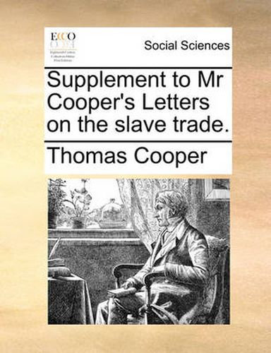 Cover image for Supplement to MR Cooper's Letters on the Slave Trade.