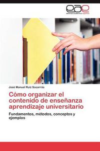 Cover image for Como Organizar El Contenido de Ensenanza Aprendizaje Universitario