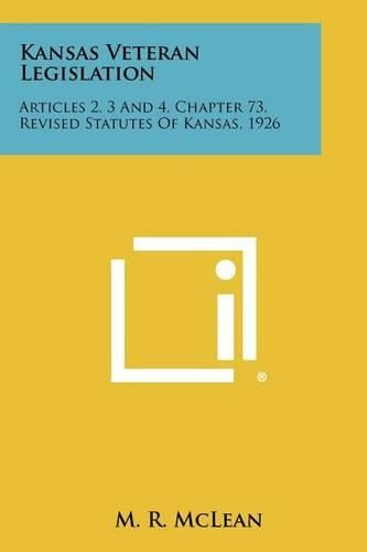 Cover image for Kansas Veteran Legislation: Articles 2, 3 and 4, Chapter 73, Revised Statutes of Kansas, 1926