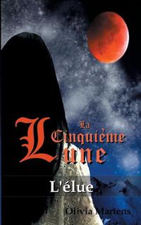 Cover image for La Cinquieme Lune - Tome 1: L'elue