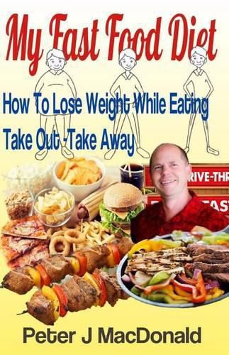 Cover image for How To Lose Weight While Eating Take Out - TakeAway: My Fast Food Diet