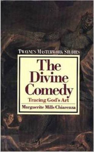 Cover image for The Divine Comedy : Tracing God's Art: Twayne's Masterwork Studies, No 25