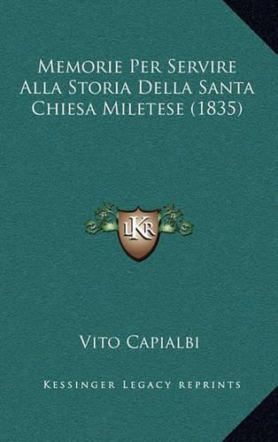 Memorie Per Servire Alla Storia Della Santa Chiesa Miletese (1835)