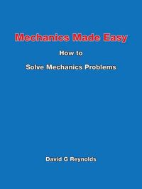 Cover image for Mechanics Made Easy: How to Solve Mechanics Problems