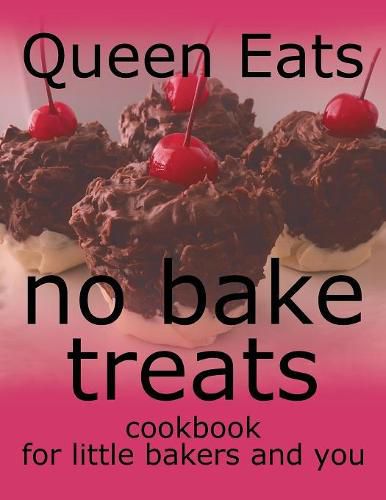 Cover image for No Bake Treats: Cookbook for Little Bakers and You