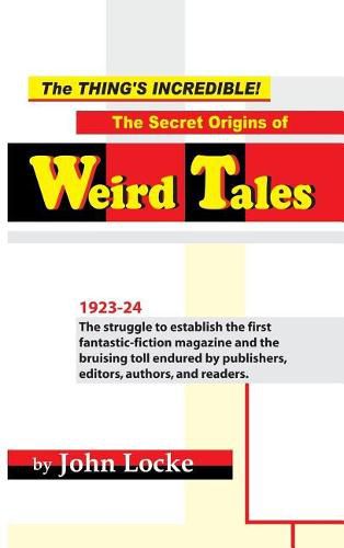 Cover image for The Thing's Incredible! The Secret Origins of Weird Tales