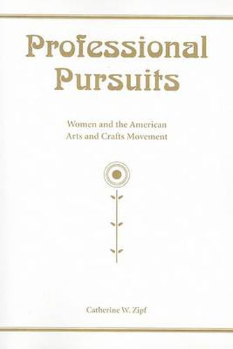 Professional Pursuits: Women and the American Arts and Crafts Movement