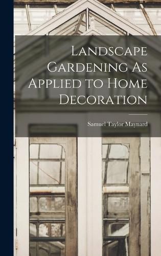 Landscape Gardening As Applied to Home Decoration