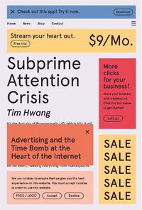 Cover image for Subprime Attention Crisis: Advertising and the Time Bomb at the Heart of the Internet