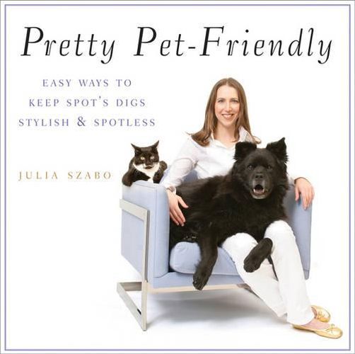 Cover image for Pretty Pet-friendly: Easy Ways to Keep Spot's Digs Stylish and Spotless