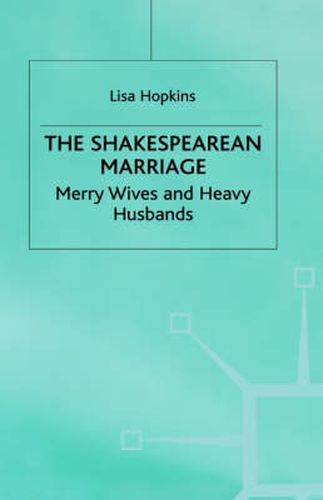 The Shakespearean Marriage: Merry Wives and Heavy Husbands