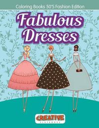 Cover image for Fabulous Dresses - Coloring Books 50'S Fashion Edition