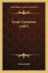 Cover image for Trade Unionism (1907)