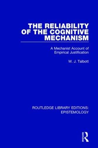 Cover image for The Reliability of the Cognitive Mechanism: A Mechanist Account of Empirical Justification