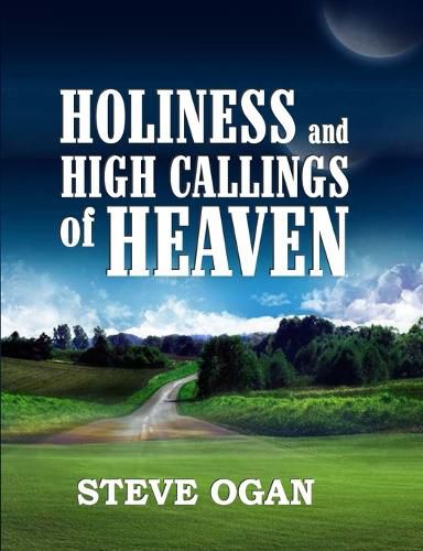 Cover image for Holiness and the High Callings of Heaven