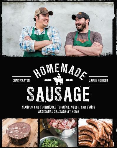 Cover image for Homemade Sausage: Recipes and Techniques to Grind, Stuff, and Twist Artisanal Sausage at Home