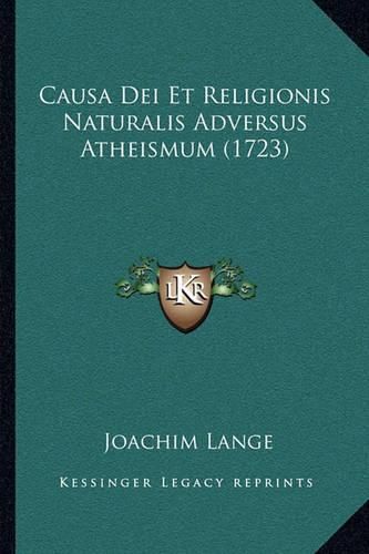 Cover image for Causa Dei Et Religionis Naturalis Adversus Atheismum (1723)