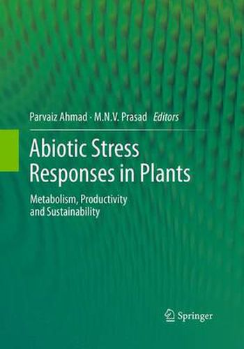 Abiotic Stress Responses in Plants: Metabolism, Productivity and Sustainability