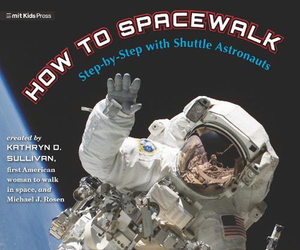 How to Spacewalk: Co-written by the First American Woman to Walk in Space
