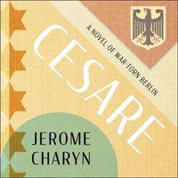 Cover image for Cesare: A Tale of War-Torn Berlin