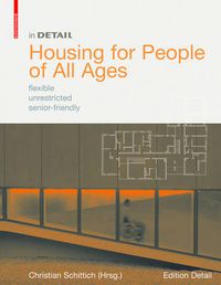 Cover image for Housing for People of All Ages: flexible, unrestricted, senior-friendly