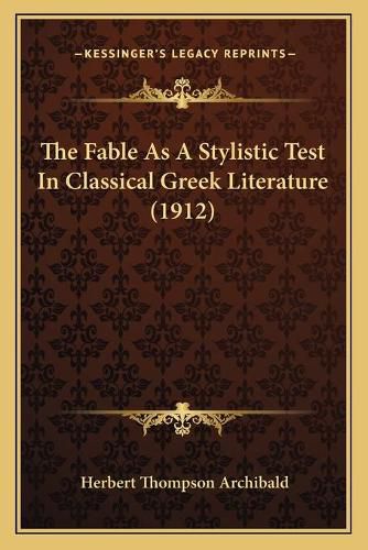 The Fable as a Stylistic Test in Classical Greek Literature (1912)